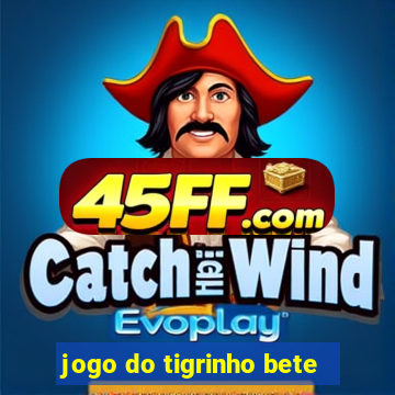 jogo do tigrinho bete